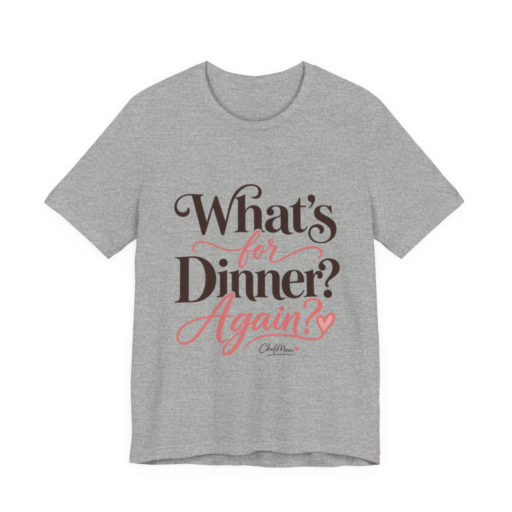 ChefMom Jersey T-Shirt – What’s for Dinner? Again?