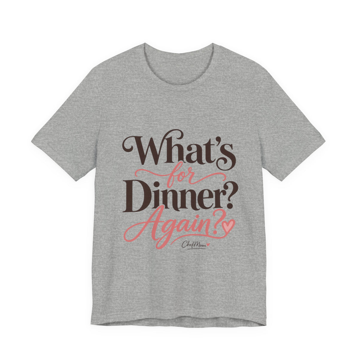 ChefMom Jersey T-Shirt – What’s for Dinner? Again?