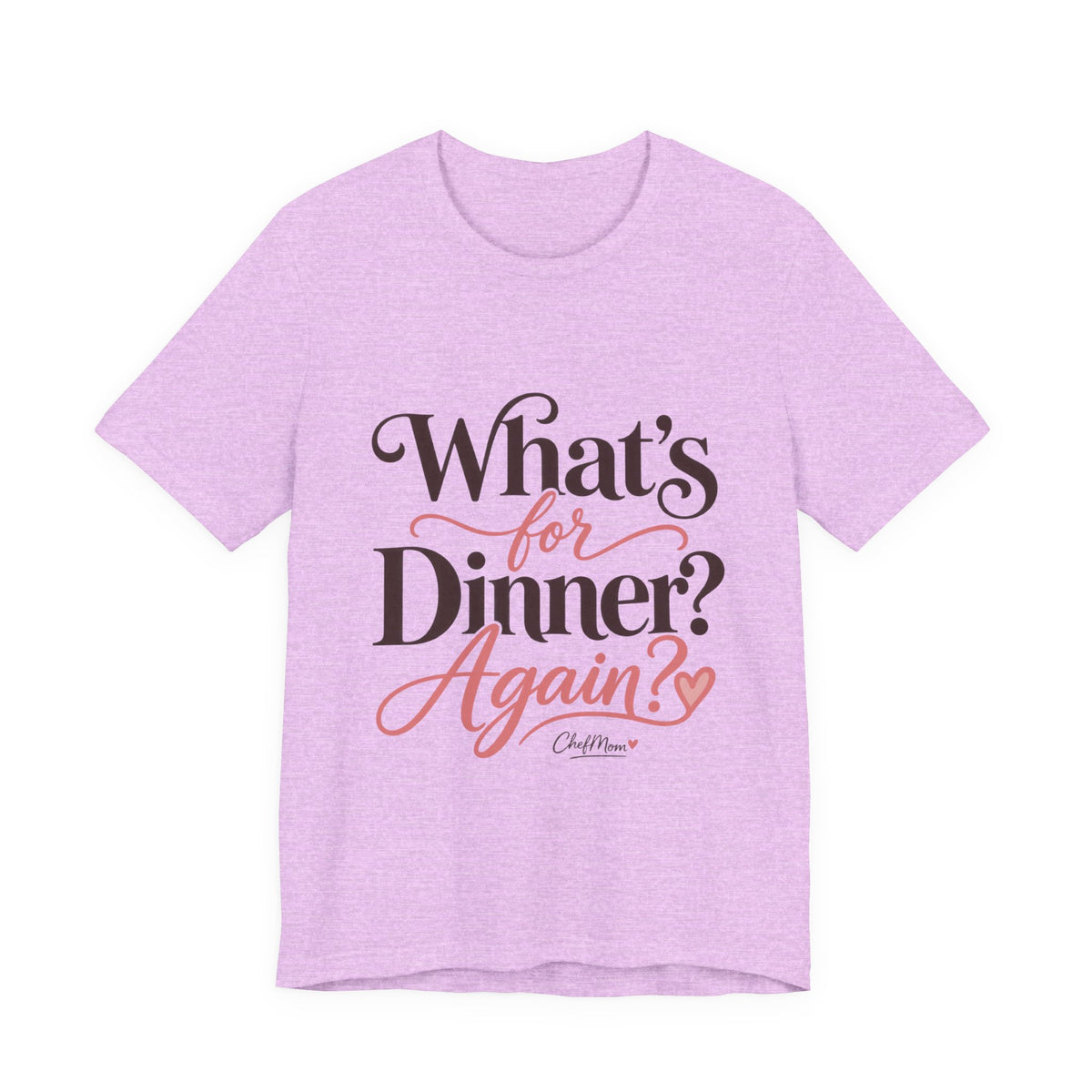 ChefMom Jersey T-Shirt – What’s for Dinner? Again?