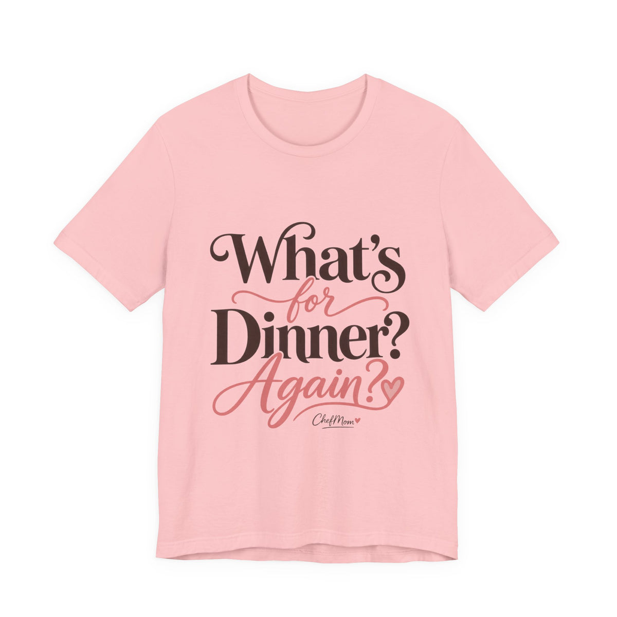 ChefMom Jersey T-Shirt – What’s for Dinner? Again?