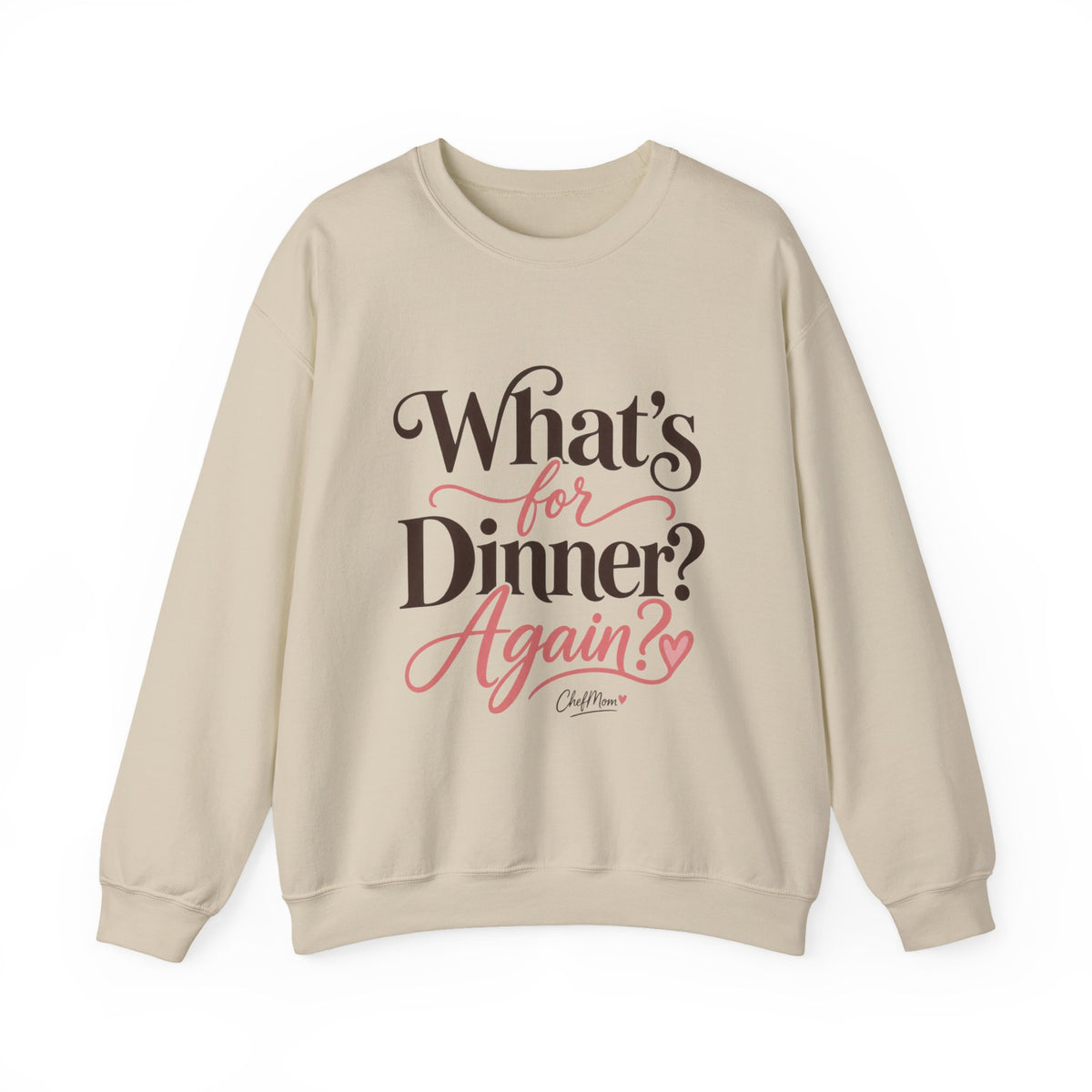 ChefMom Crewneck Sweatshirt – What’s for Dinner? Again?