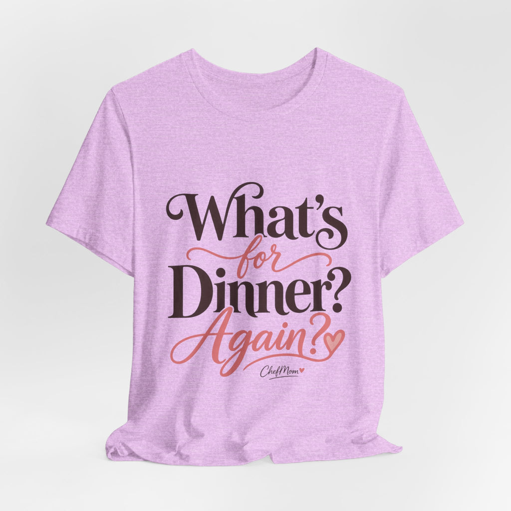 ChefMom Jersey T-Shirt – What’s for Dinner? Again?
