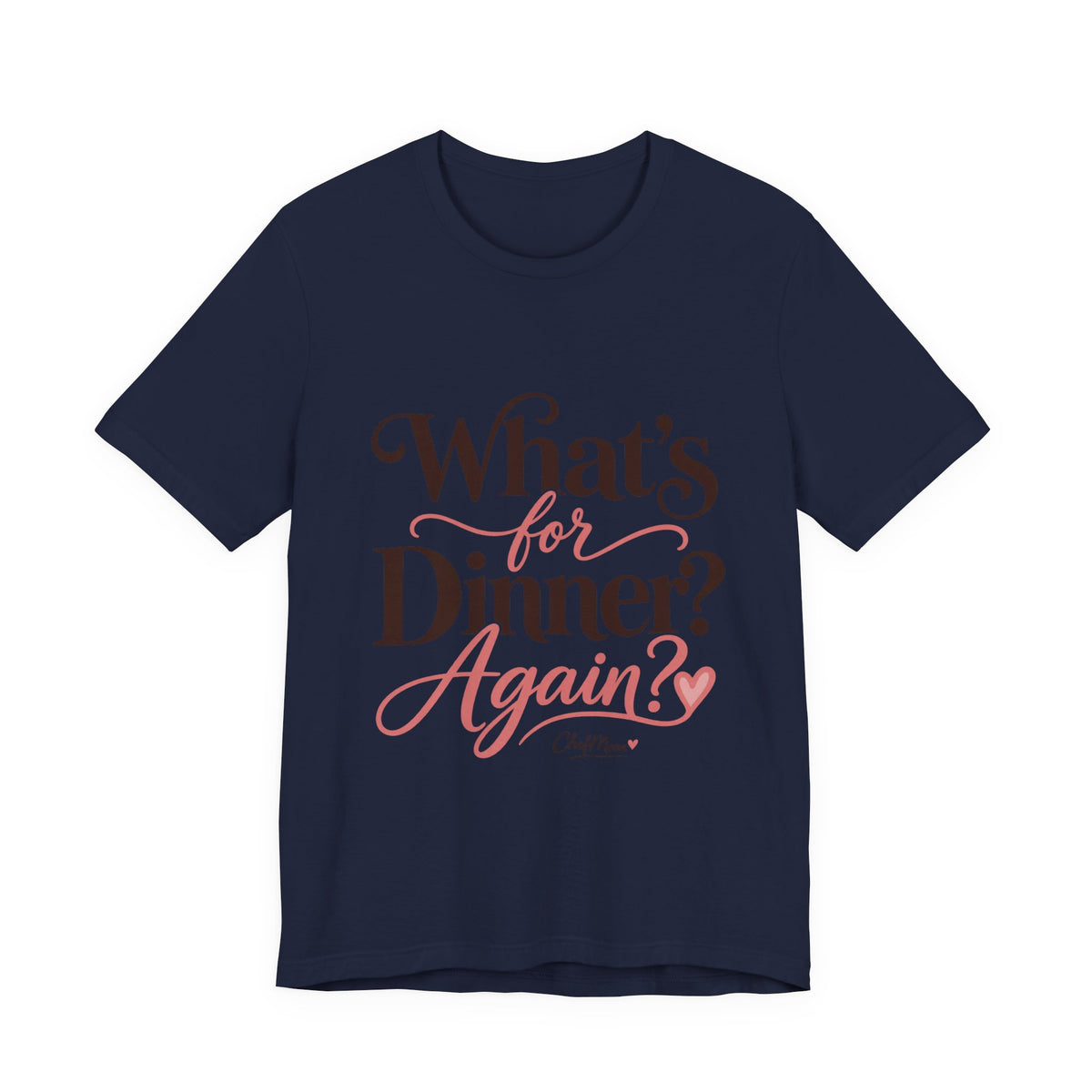 ChefMom Jersey T-Shirt – What’s for Dinner? Again?