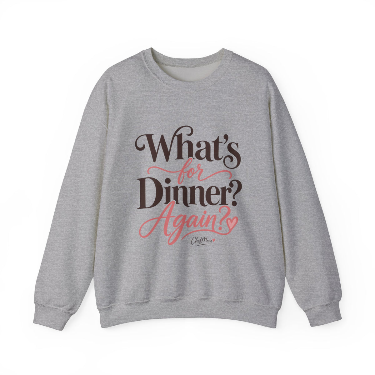 ChefMom Crewneck Sweatshirt – What’s for Dinner? Again?