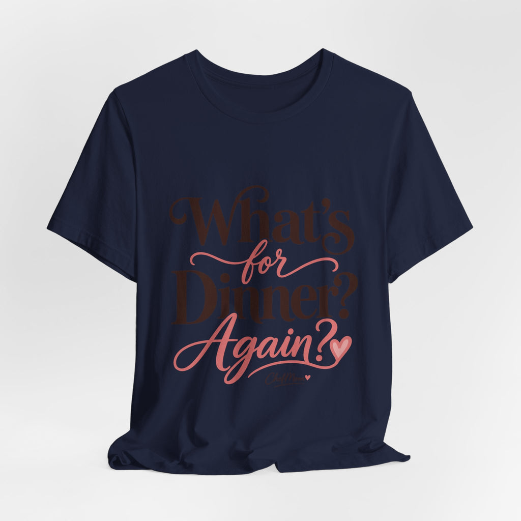 ChefMom Jersey T-Shirt – What’s for Dinner? Again?